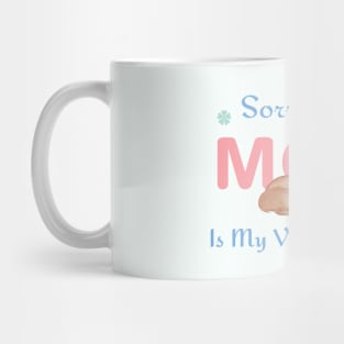 Sorry girls, mom is my valentine Mug